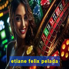 etiane felix pelada